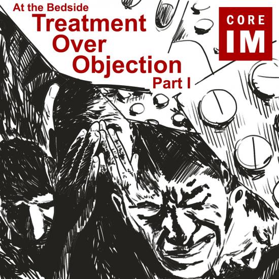 At the Bedside: Treatment Over Objection