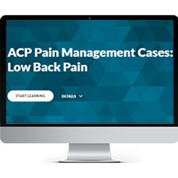 ACP Pain Management Cases: Low Back Pain